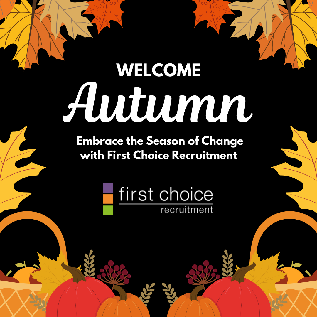 Falling into Opportunity: Embrace the Season of Change with First Choice Recruitment